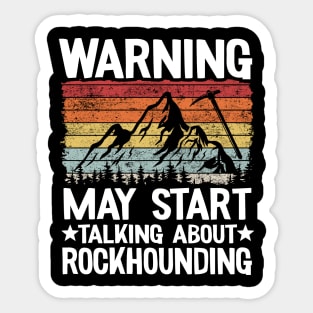 Warning May Start Talking About Rockhounding Retro Geologist Sticker